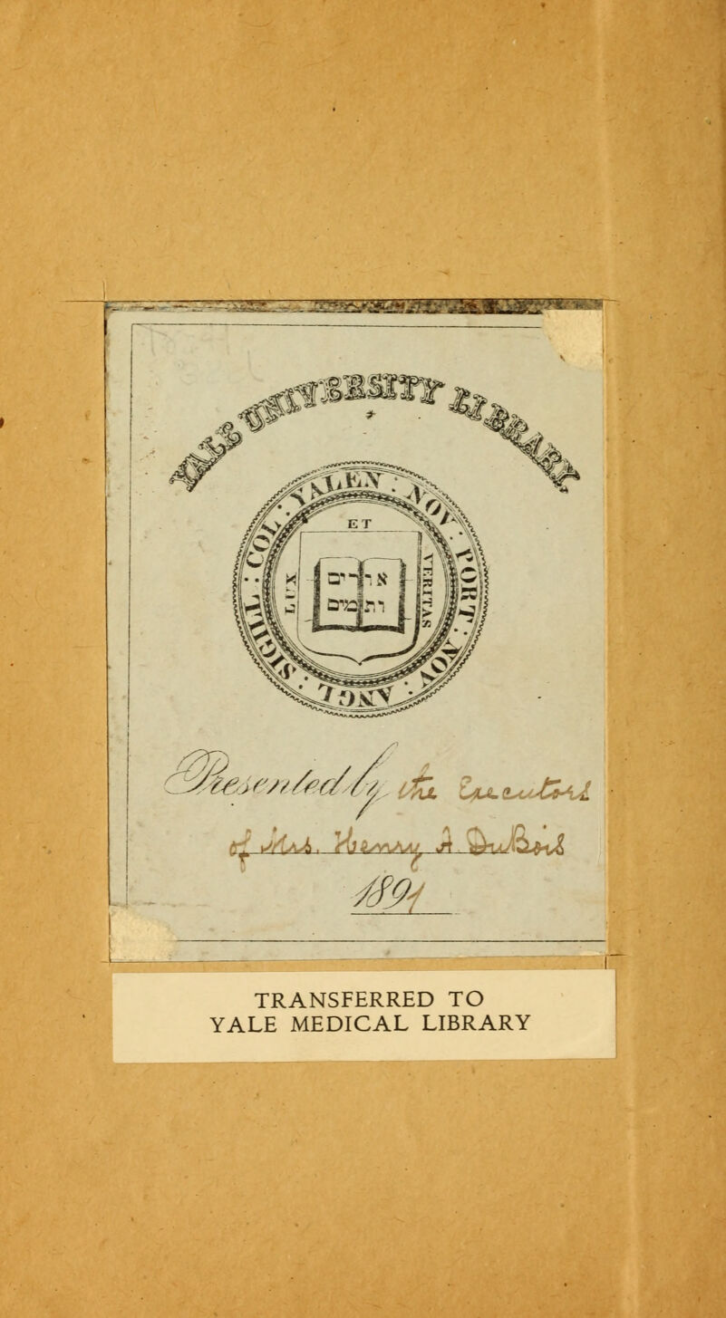 -- -. - - r '/ TRANSFERRED TO YALE MEDICAL LIBRARY