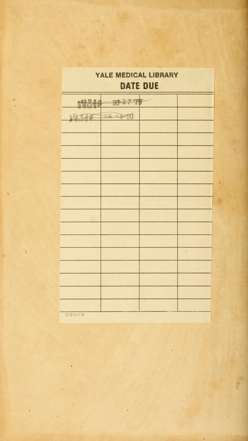 YALE MEDICAL LIBRARY DATE DUE ffftfl • Stf 2 7 7< r 4 - • fSfl ~| DEMCO