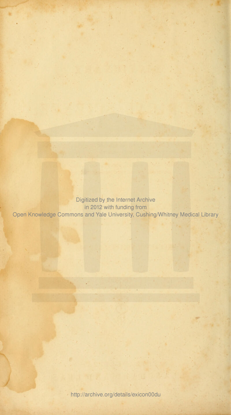 Digitized by tine Internet Arciiive in 2012 witii funding from Open Knowledge Commons and Yale University, Gushing/Whitney Medical Library http://archive.org/details/exiconOOdu