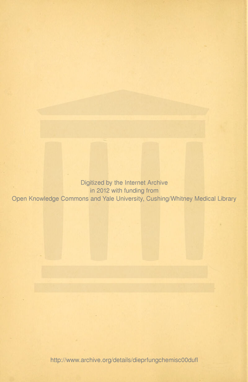 Digitized by the Internet Archive in 2012 with funding from Open Knowledge Commons and Yale University, Cushing/Whitney Medical Library http://www.archive.org/details/dieprfungchemiscOOdufl