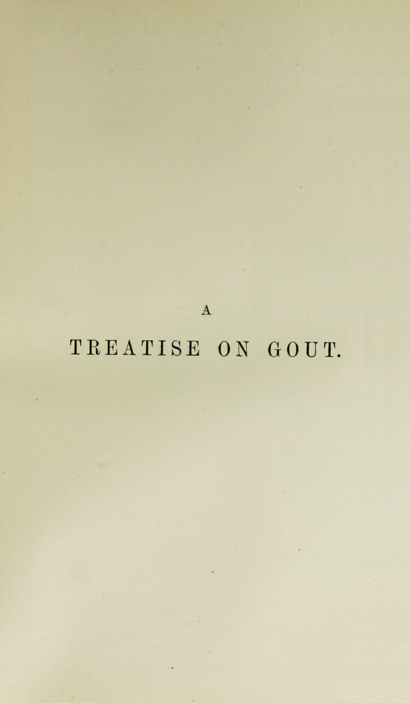 TEEATISE ON GOUT.