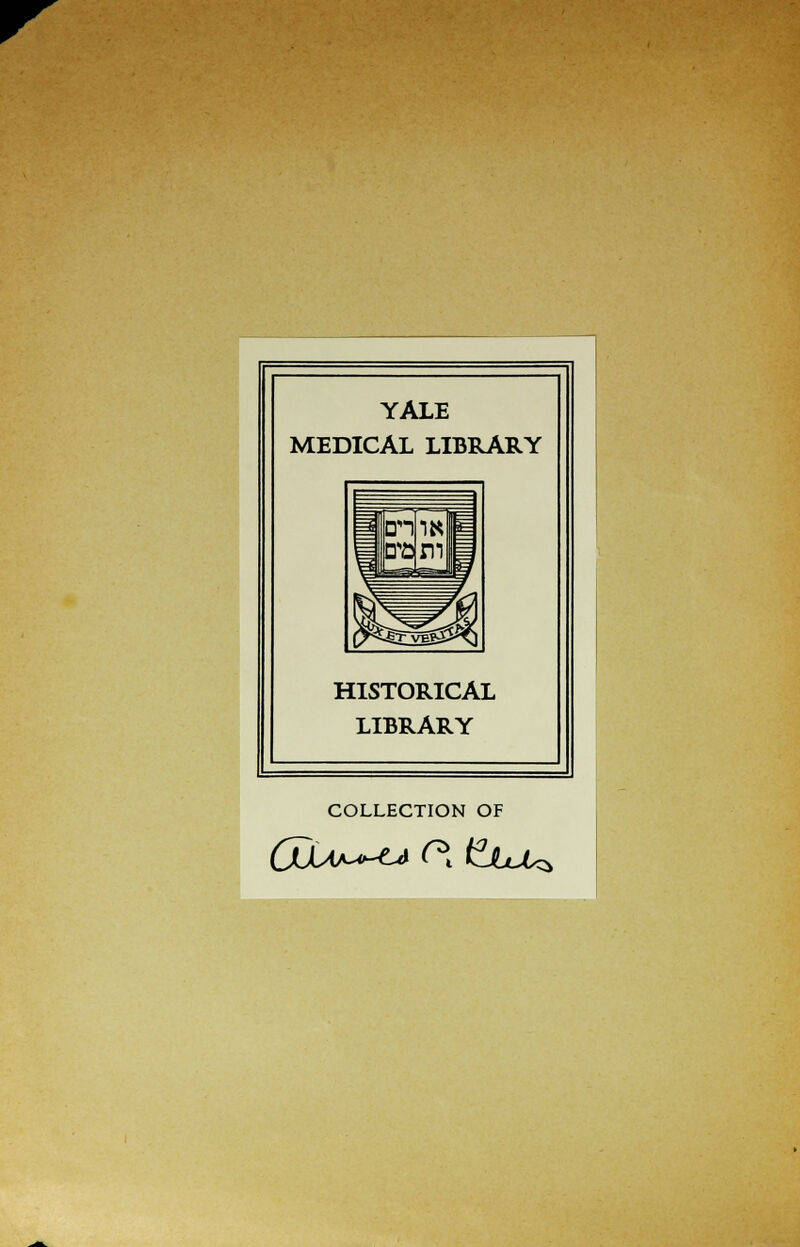 YALE MEDICAL LIBRARY HISTORICAL LIBRARY COLLECTION OF