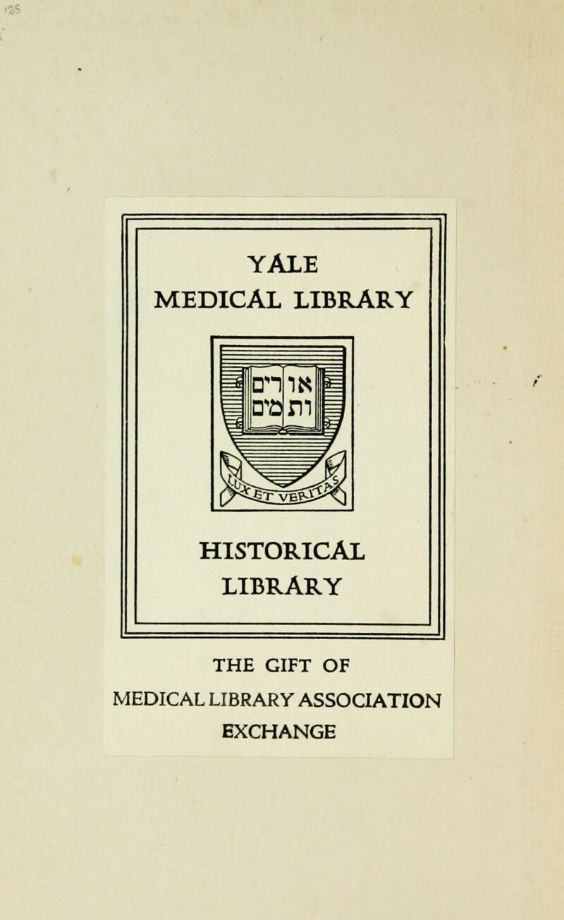 YALE MEDICAL LIBRARY En an & $^36^1) HISTORICAL LIBRARY THE GIFT OF MEDICAL LIBRARY ASSOCIATION EXCHANGE