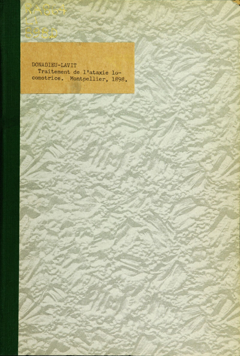 DONADIEU-LAVIT Traitement de l'ataxie lo- comotrice. Montpellier, 1898. .ifci> ''^^ fs ->■