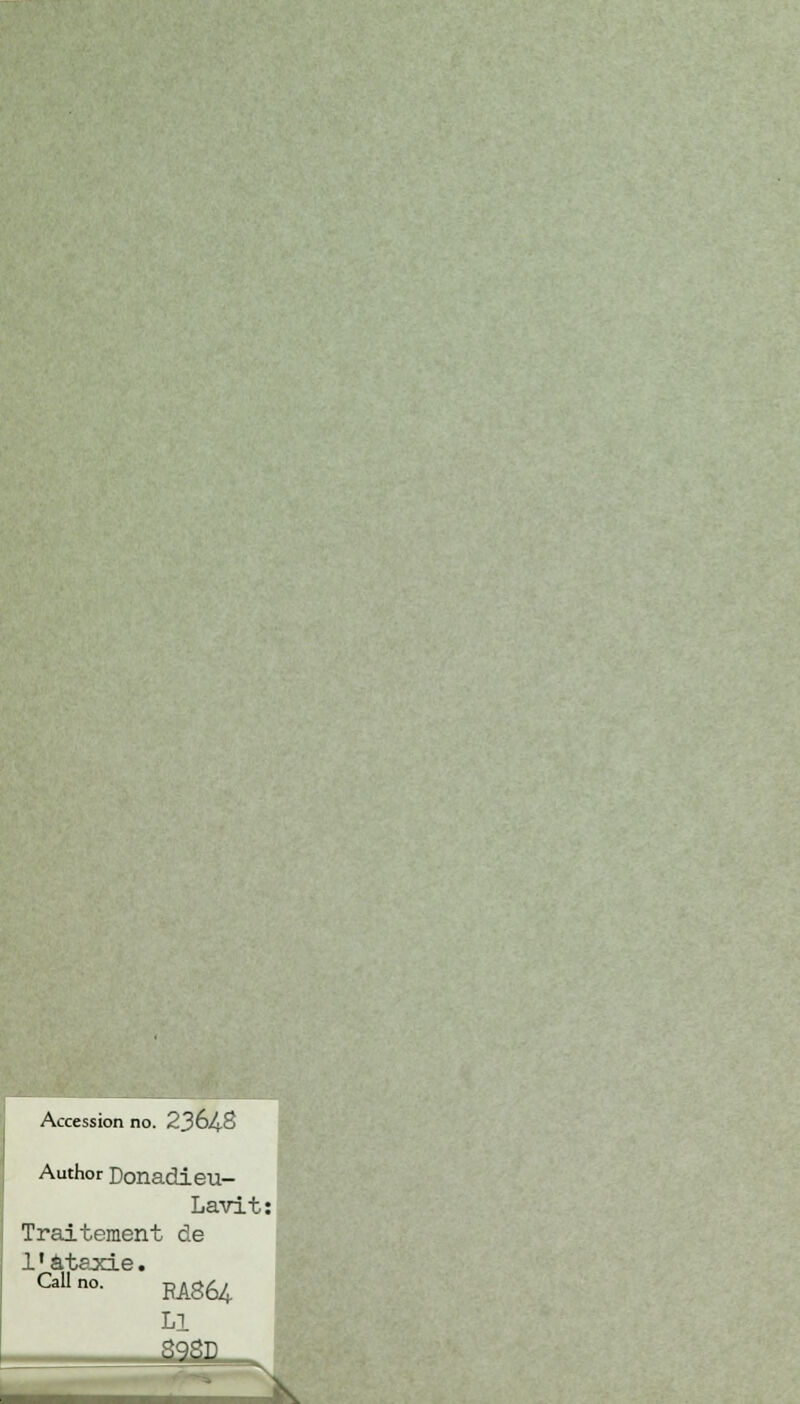 Accession no. 2364-8 Author Donadieu- Lavit: j Traitement de l'ôtaxie. Callno. p^g^^ Ll I^