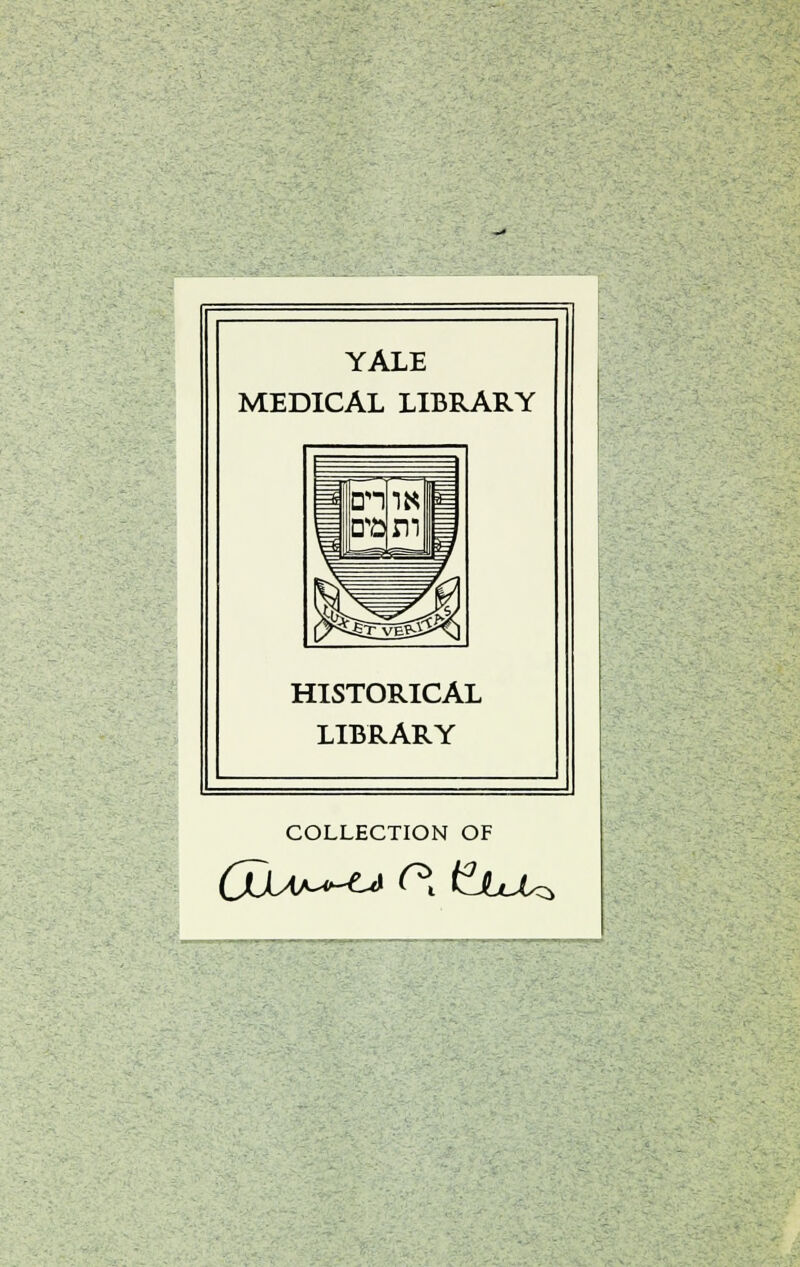 YALE MEDICAL LIBRARY HISTORICAL LIBRARY COLLECTION OF