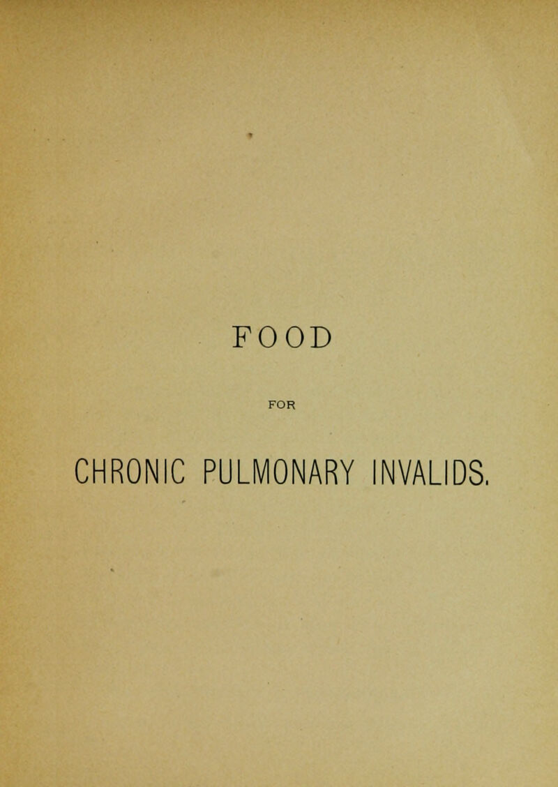 FOR CHRONIC PULMONARY INVALIDS,