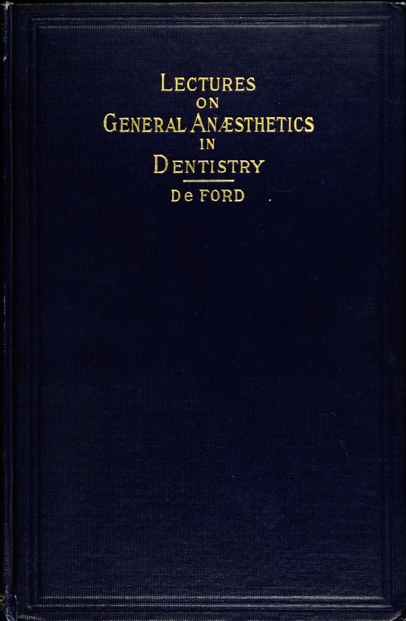 Lectures GENER.4L AN.€STHETICS ENTISTRYi^^ DeFORD . !^V„,'^ !' •,/ n '!,' 1 I ■ !, Ill '' liiJ Ul! '! i'-lllll U 'I J' I II ll ' 1 '1 I ' I I t if ' ,'.! 1, 1 4 r I (1 ^ M 1 ^ t If*' •■ * /> f\ I I ii'i