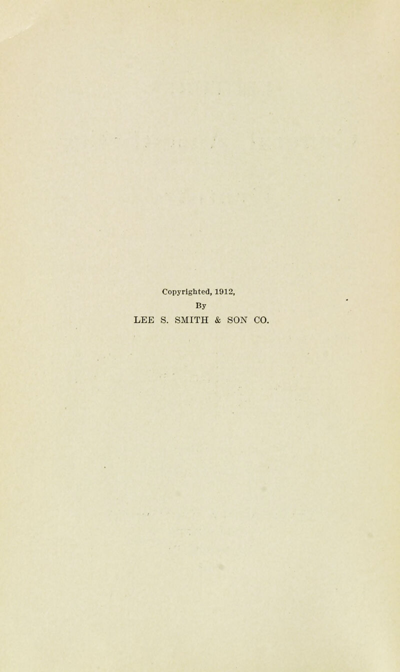 Copyrighted, 1912, By LEE S. SMITH & SON CO.