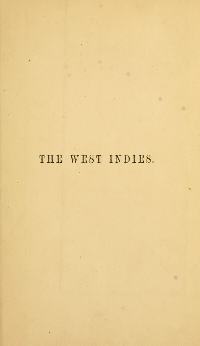 THE WEST INDIES.