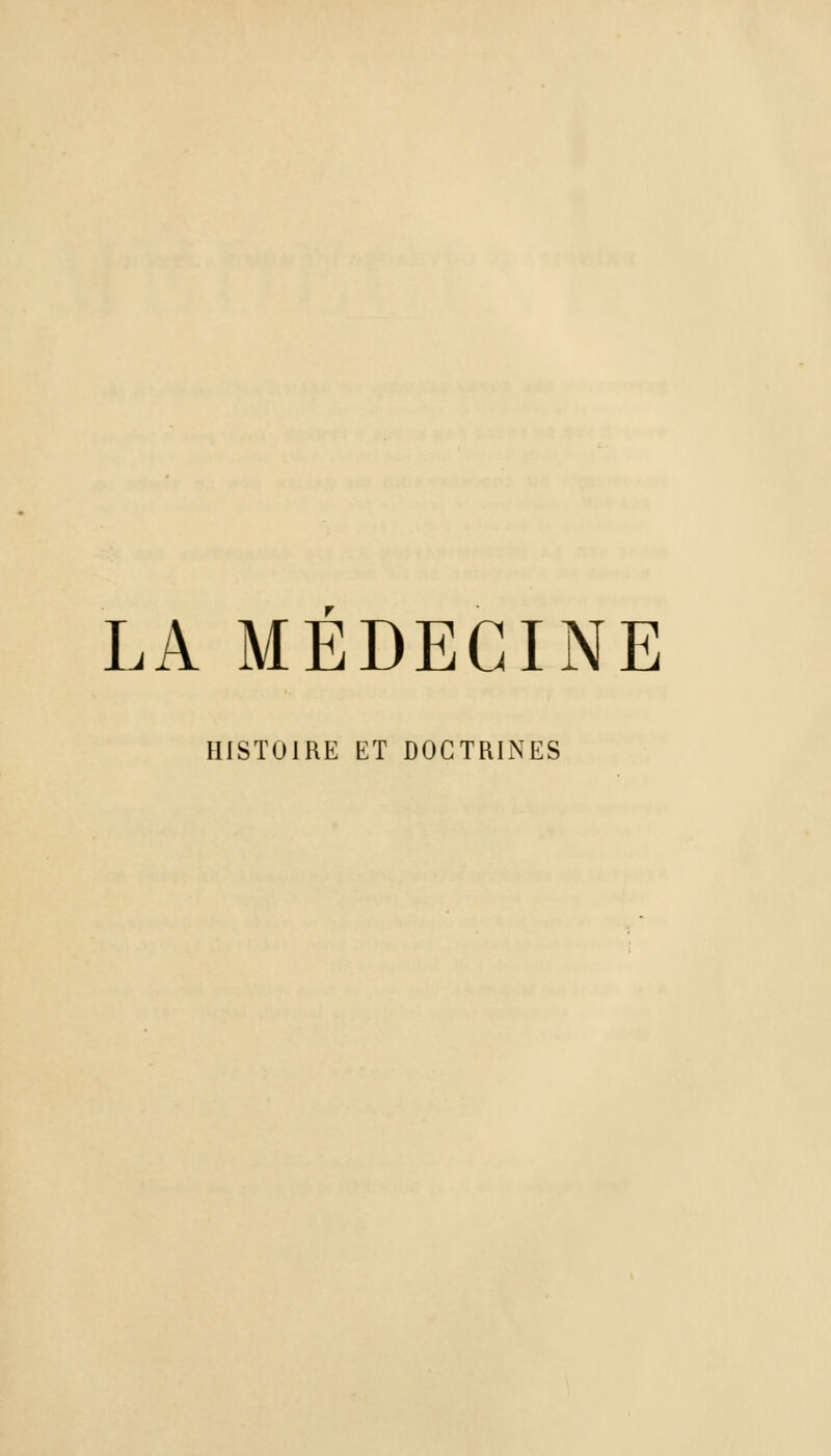 LA MEDECINE HISTOIRE ET DOCTRINES