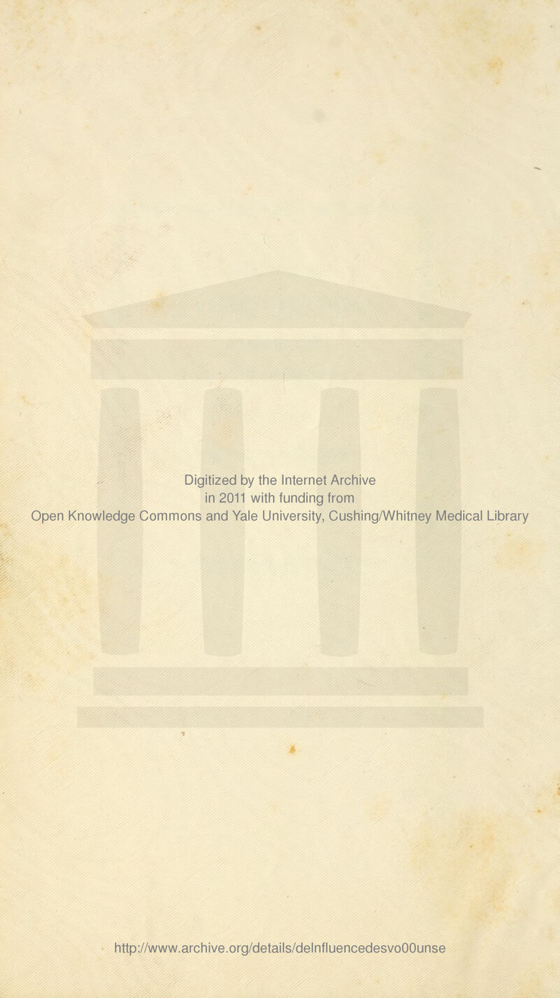 Digitized by the Internet Archive in 2011 with funding from Open Knowledge Commons and Yale University, Cushing/Whitney Médical Library http://www.archive.org/details/delnfluencedesvoOOunse