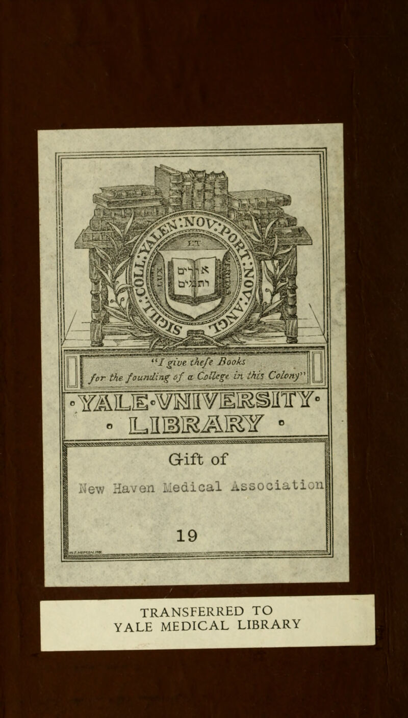 TRANSFERRED TO YALE MEDICAL LIBRARY