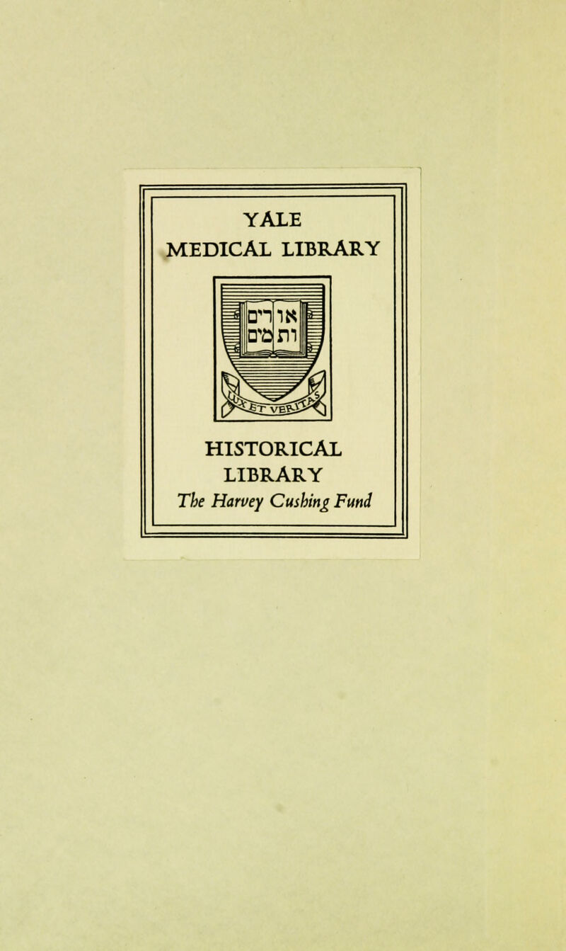 YALE MEDICAL LIBRARY HISTORICAL LIBRARY The Harvey Cushing Fund