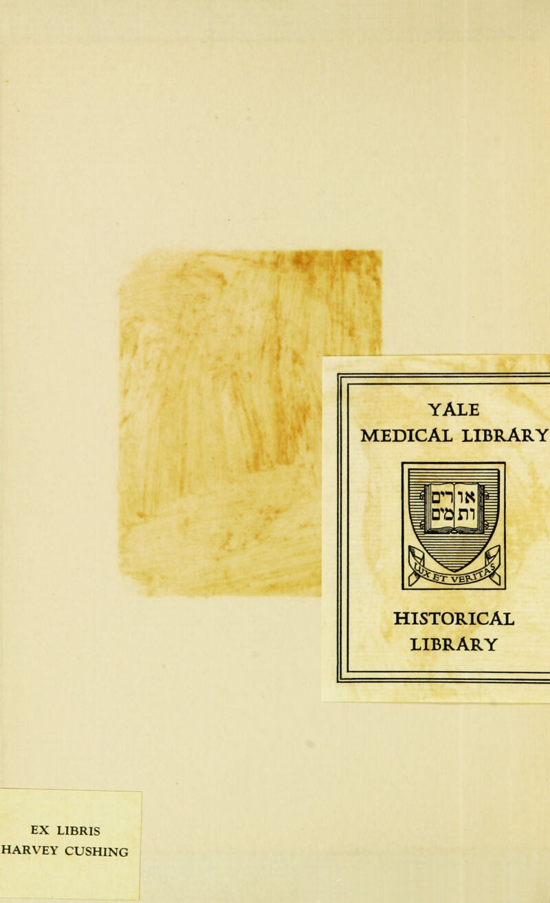 YALE MEDICAL LIBRARY HISTORICAL LIBRARY EX LIBRIS HARVEY CUSHING