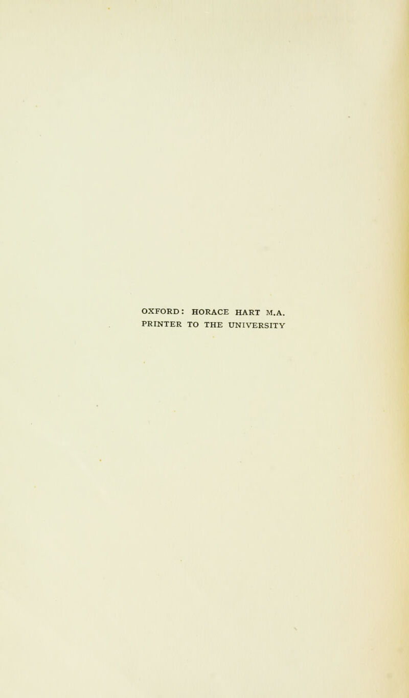 OXFORD: HORACE HART M.A. PRINTER TO THE UNIVERSITY