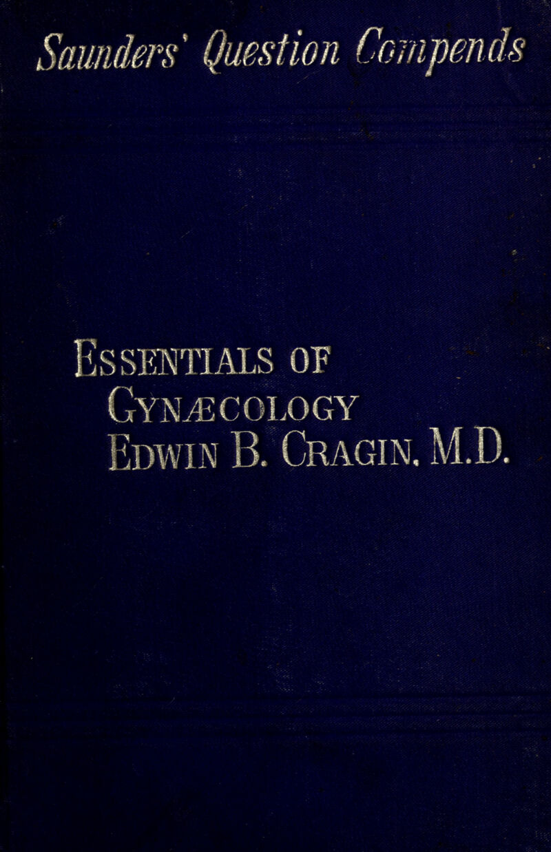 Essentials of Gynecology Edwin B. Cragin. M.D.