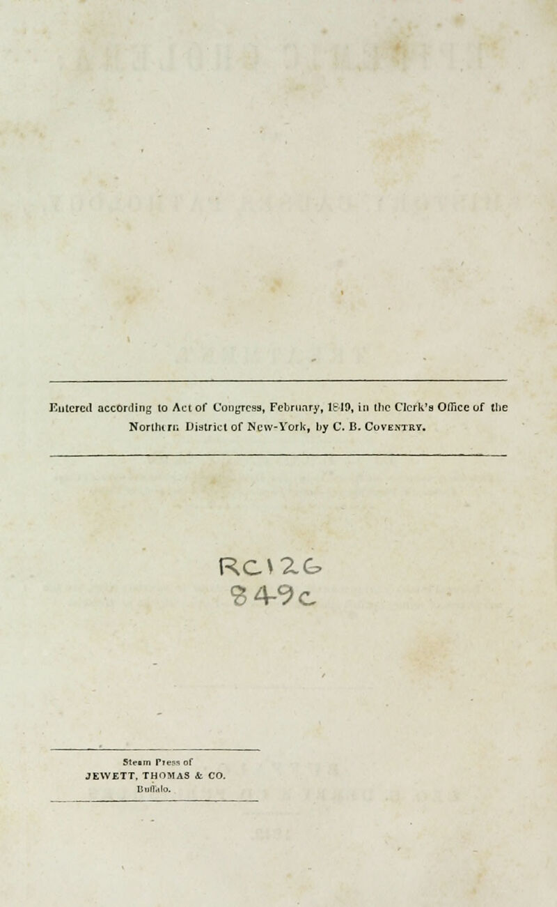 Entered according 10 Act of Congress, February, 1&J9, in the Clerk's Office of the Northern District of New-York, by C. B. Coventry. S4-9c Stetm riess of JEWETT. THOMAS Sc CO. Itn(T<ilo.