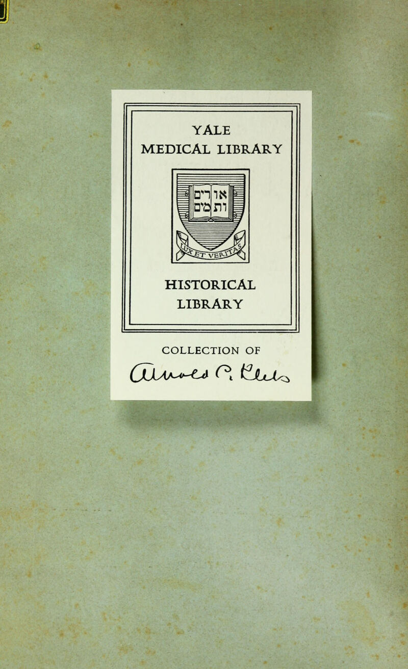 I YALE MEDICAL LIBRARY HISTORICAL LIBRARY COLLECTION OF 'i