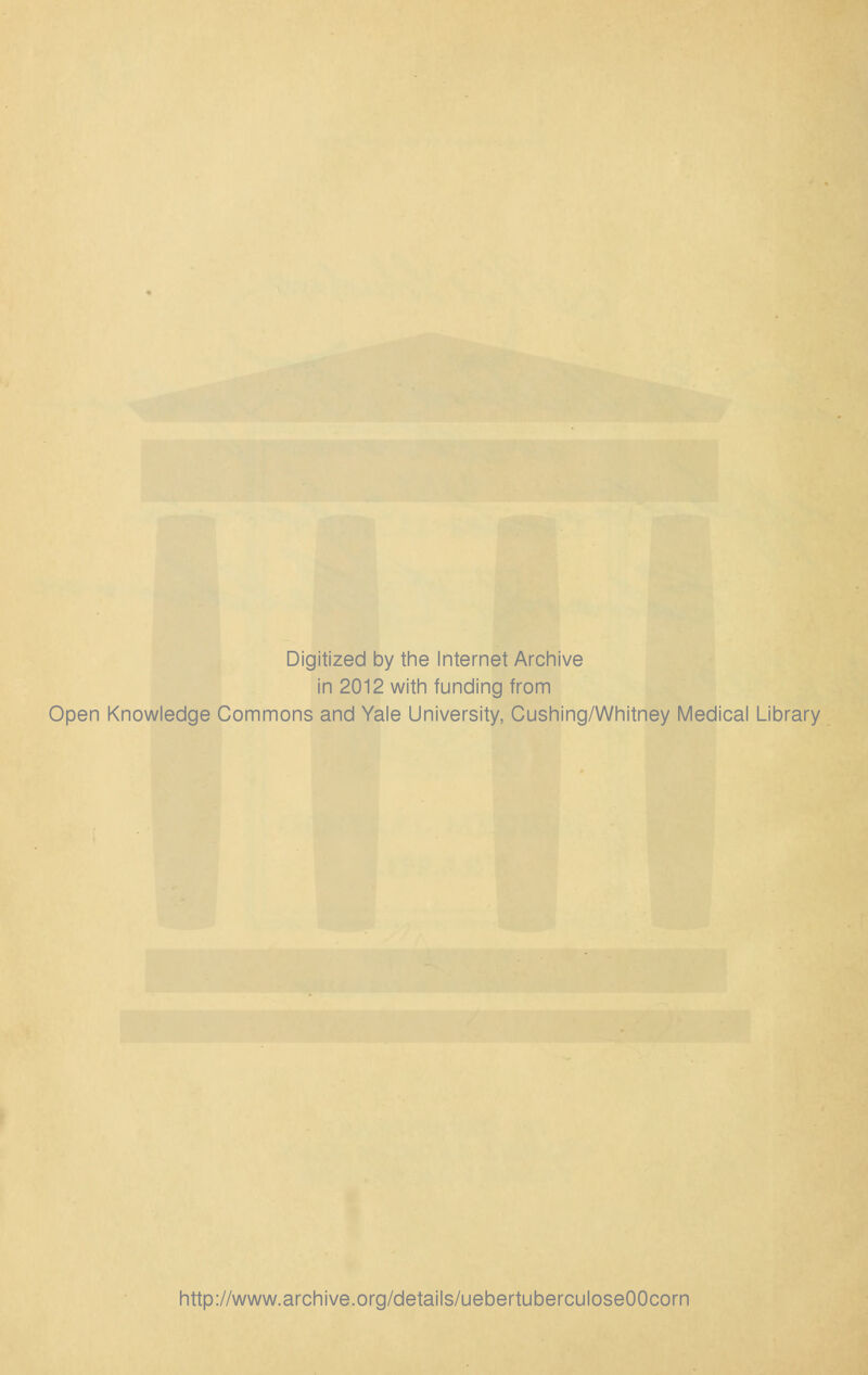 Digitized by the Internet Archive in 2012 with funding from Open Knowledge Commons and Yale University, Cushing/Whitney Medical Library http://www.archive.org/details/uebertuberculoseOOcorn