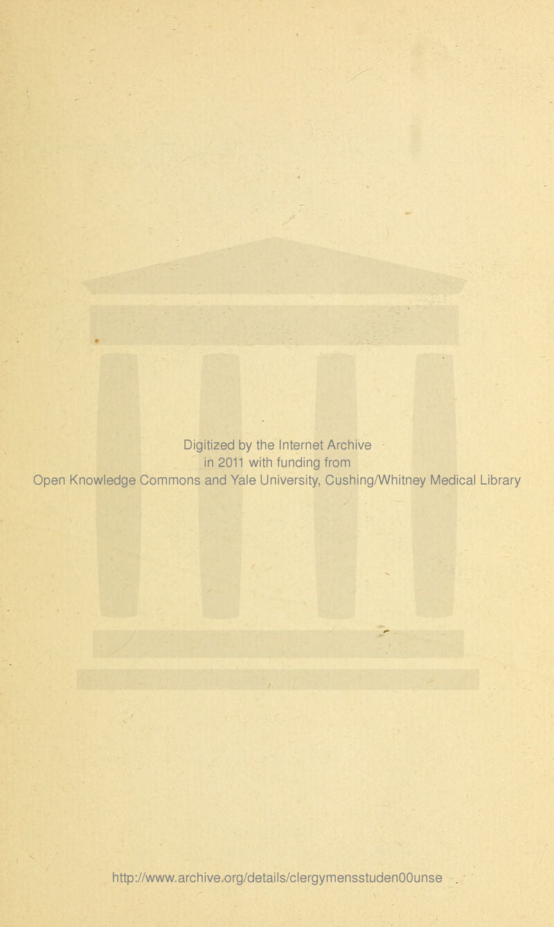 Digitized by the Internet Archive in 2011 with funding from Open Knowledge Commons and Yale University, Cushing/Whitney Medical Library http://www.archive.org/details/clergymensstudenOOunse