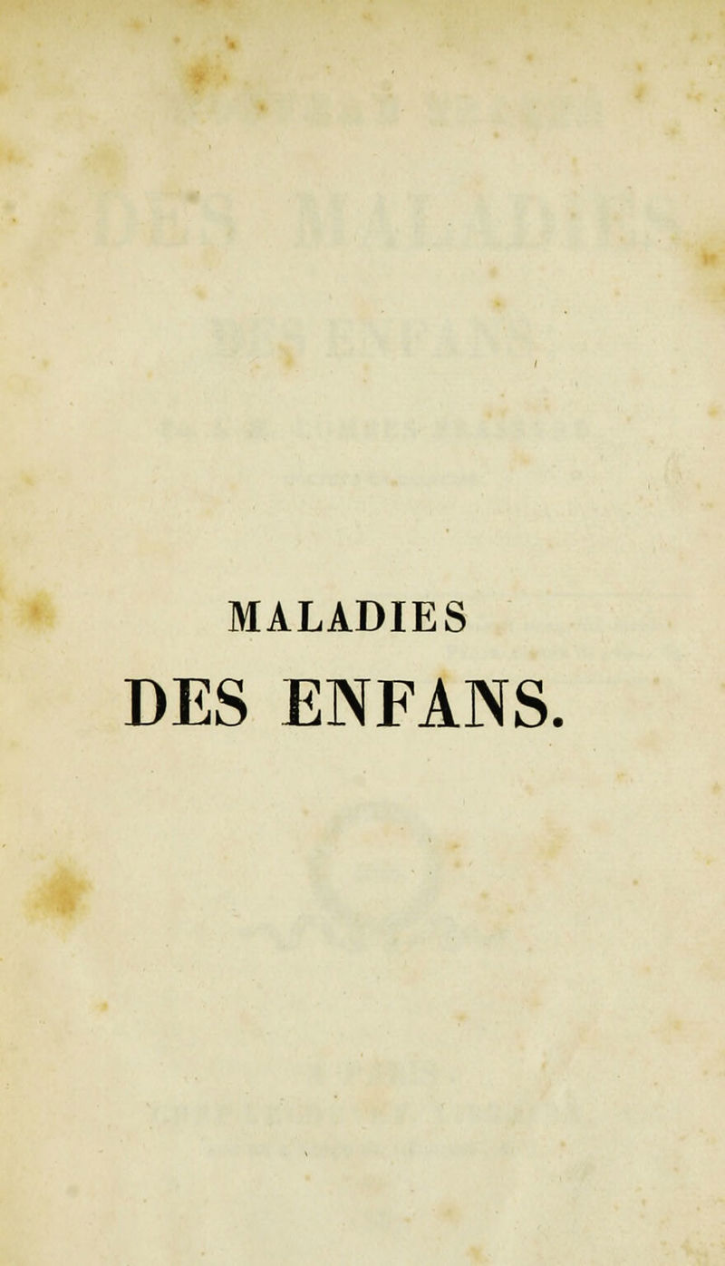 MALADIES DES ENFANS.