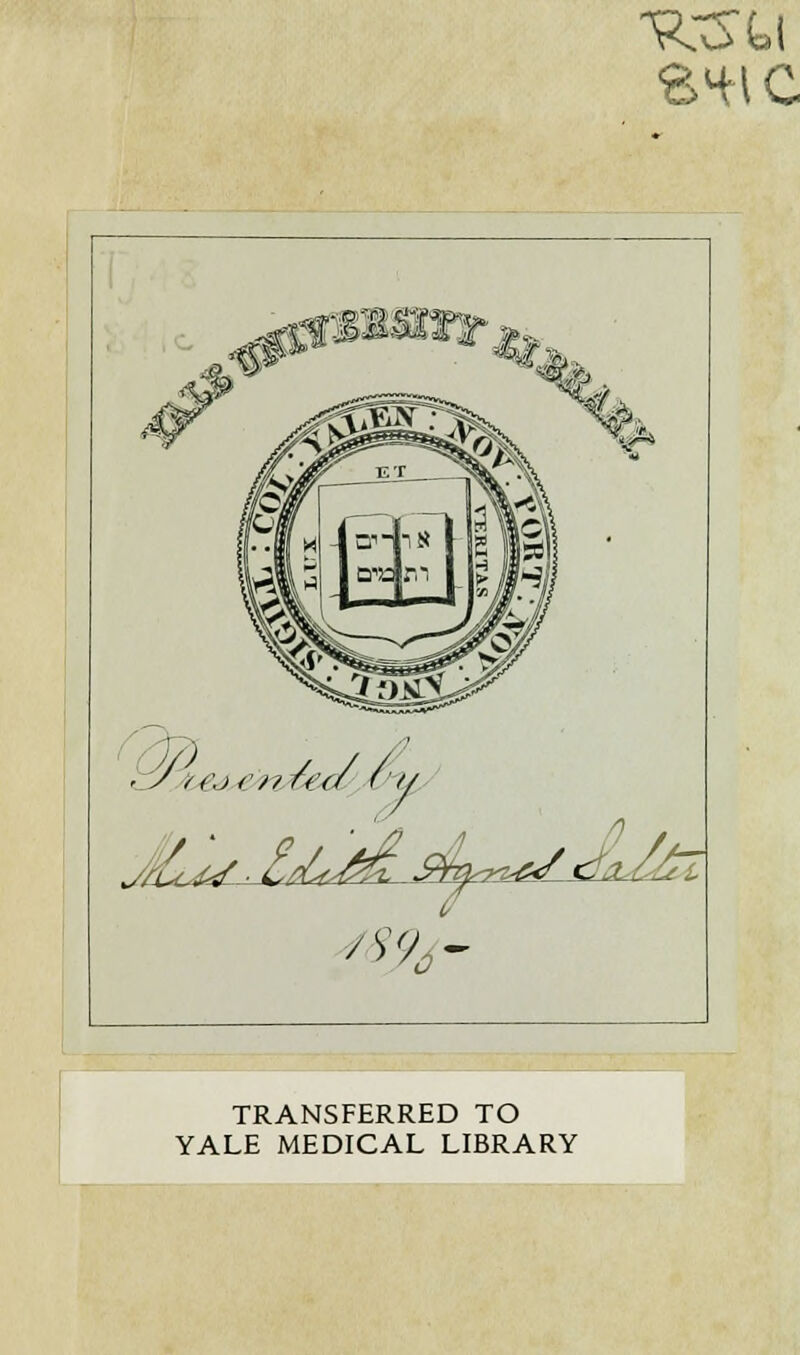 TRANSFERRED TO YALE MEDICAL LIBRARY n