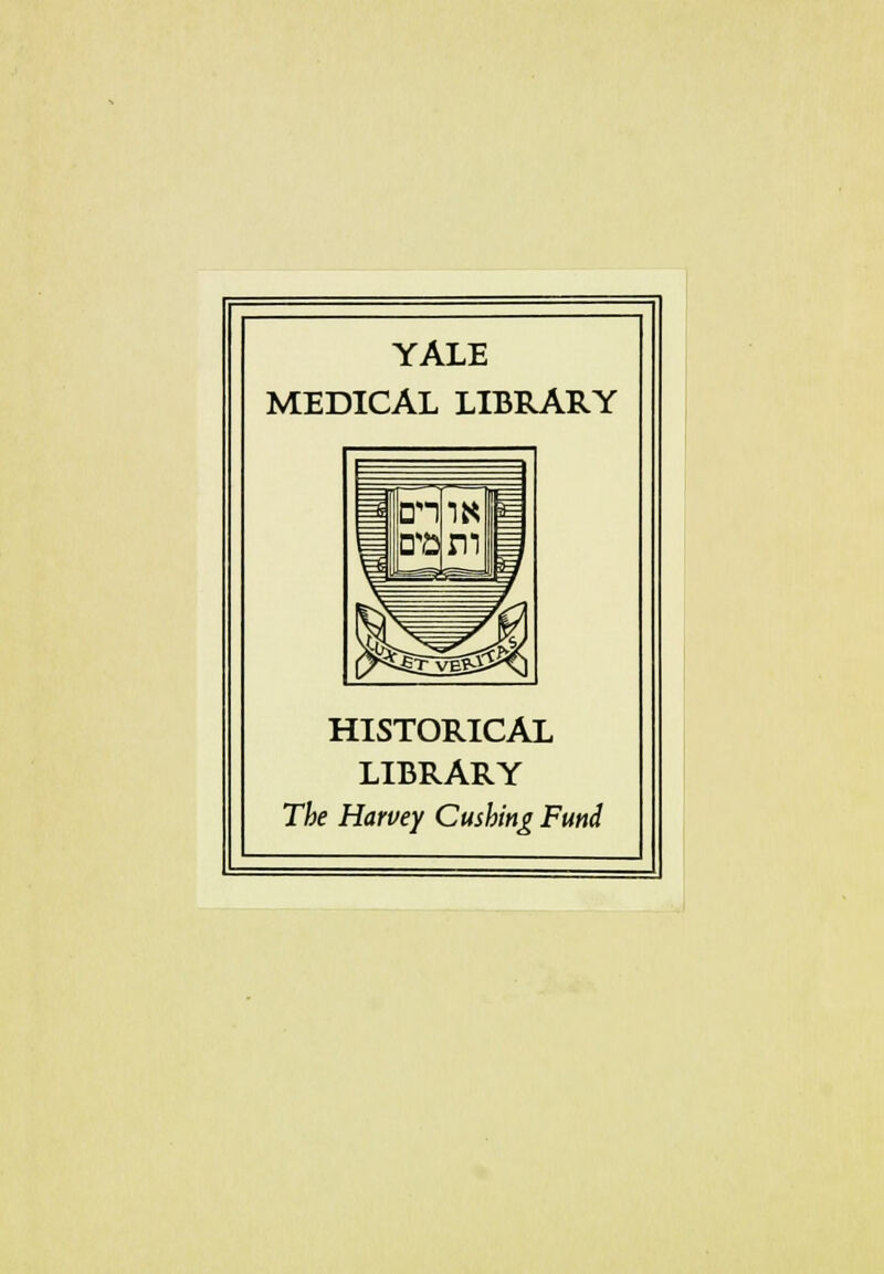 YALE MEDICAL LIBRARY HISTORICAL LIBRARY The Harvey Gushing Fund