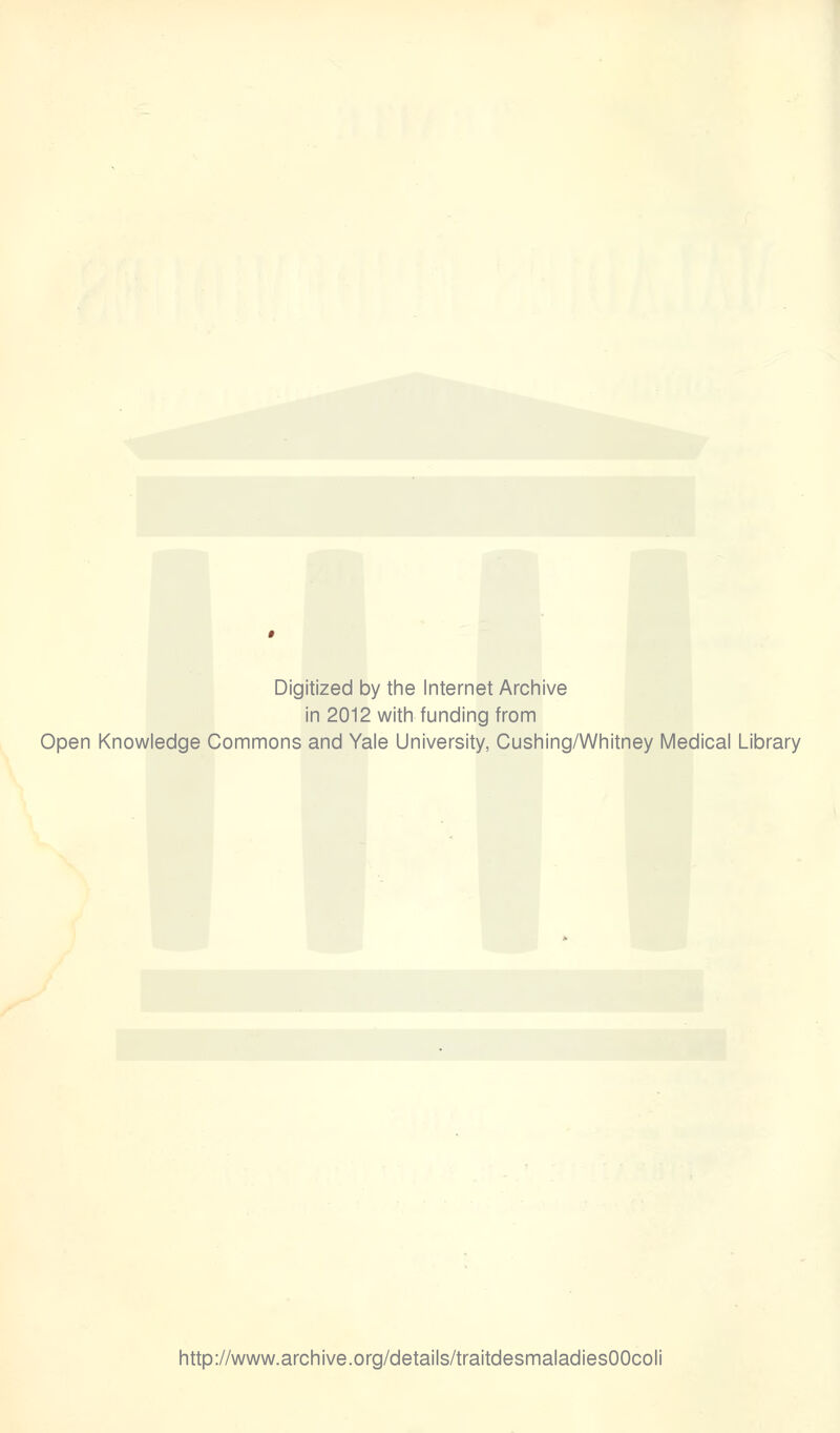 Digitized by the Internet Archive in 2012 with funding from Open Knowledge Commons and Yale University, Cushing/Whitney Médical Library http://www.archive.org/details/traitdesmaladiesOOcoli