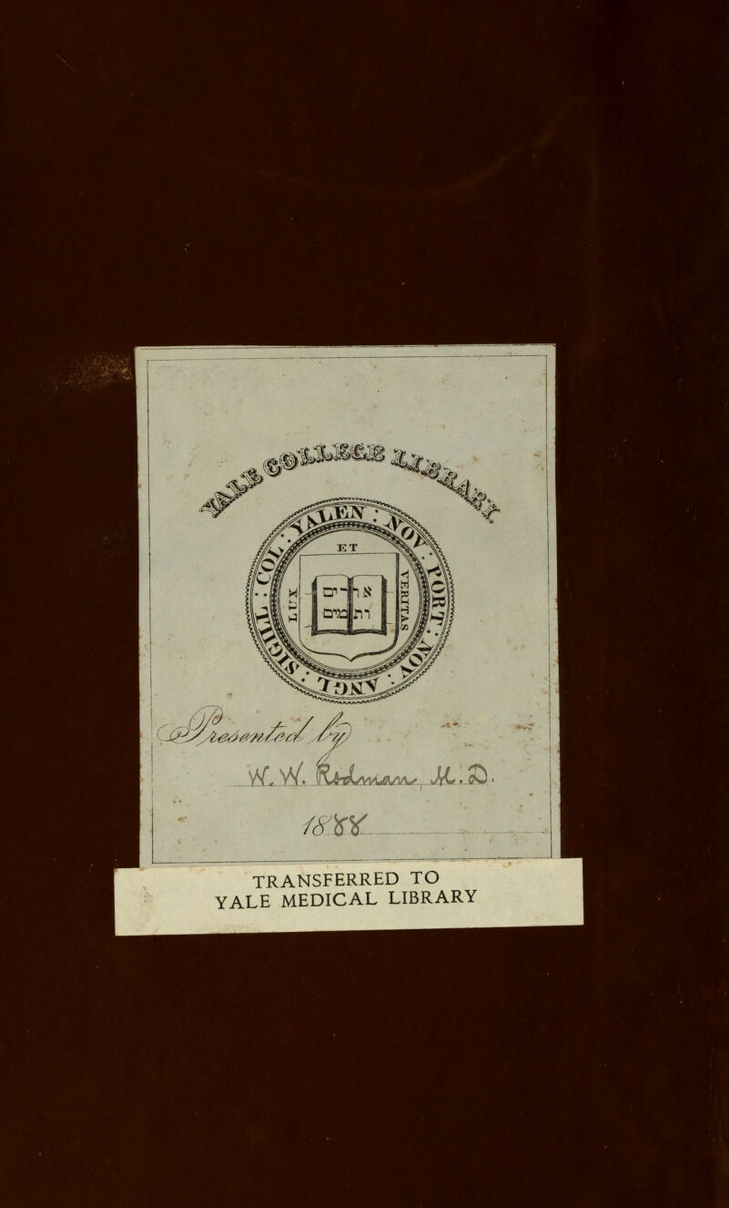 TRANSFERRED TO YALE MEDICAL LIBRARY