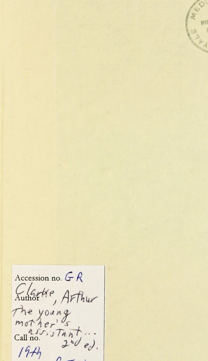 Accession no. Or f{ \i/- -e young, Call no. -'\nJ> , n _