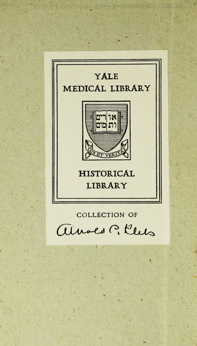 YALE MEDICAL LIBRARY HISTORICAL LIBRARY COLLECTION OF