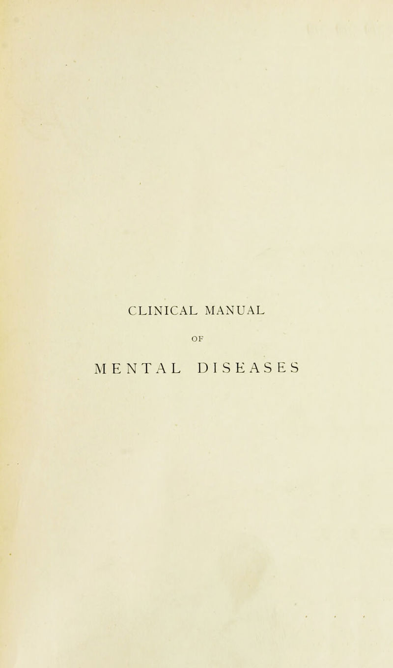 CLINICAL MANUAL MENTAL DISEASES