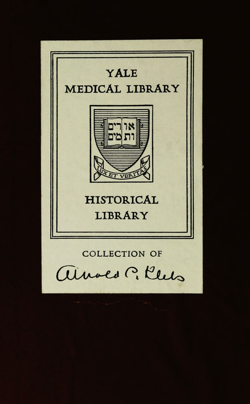 YALE MEDICAL LIBRARY HISTORICAL LIBRARY COLLECTION OF