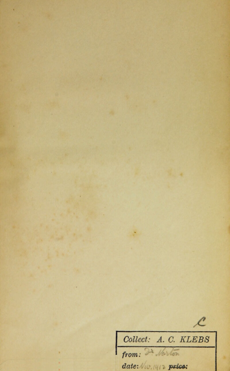 Collect: A. C. KLEBS from: date: prie*: