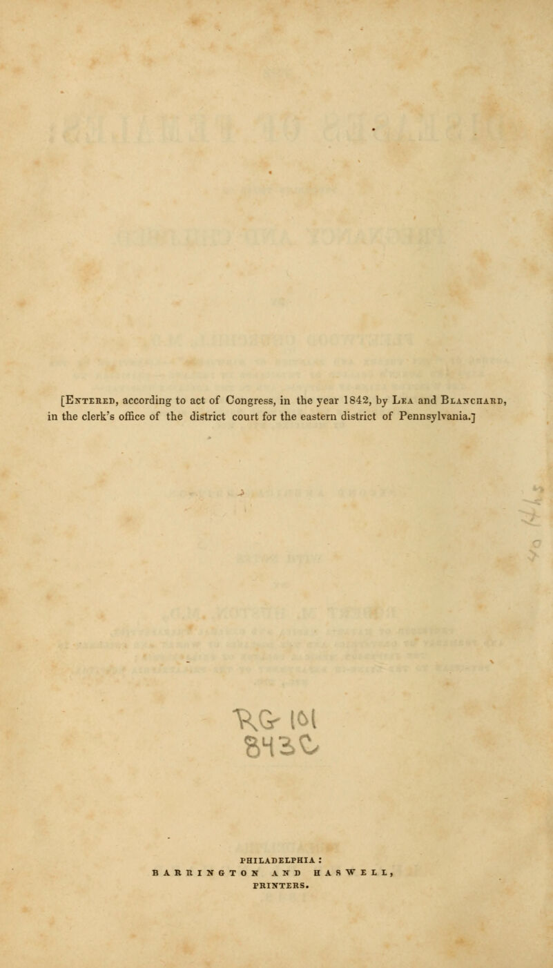 in the clerk's office of the district court for the eastern district of Pennsylvania.] PHILADELPHIA .* BARRINGTON AND HARWELL, PRINTERS.