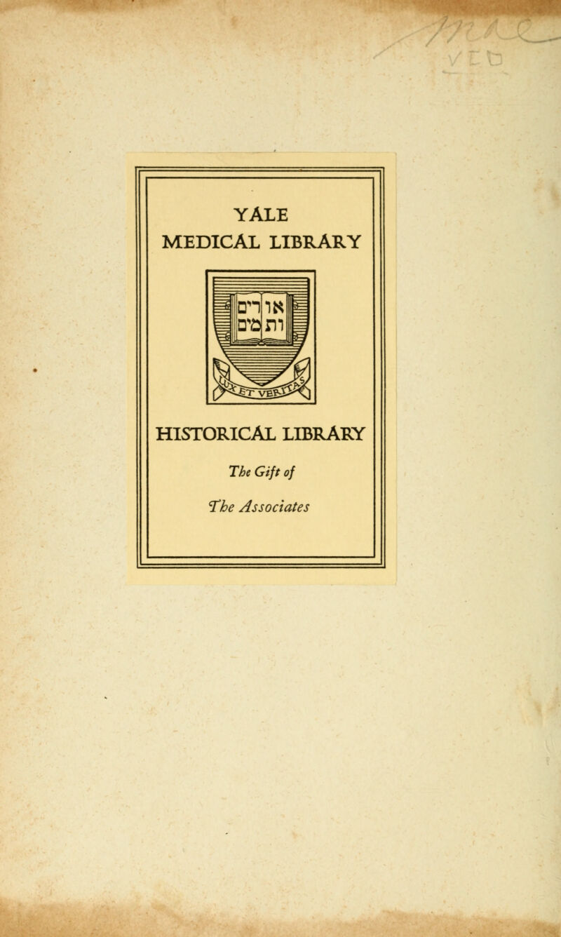 YALE MEDICAL LIBRARY HISTORICAL LIBRARY The Gift of the Associates