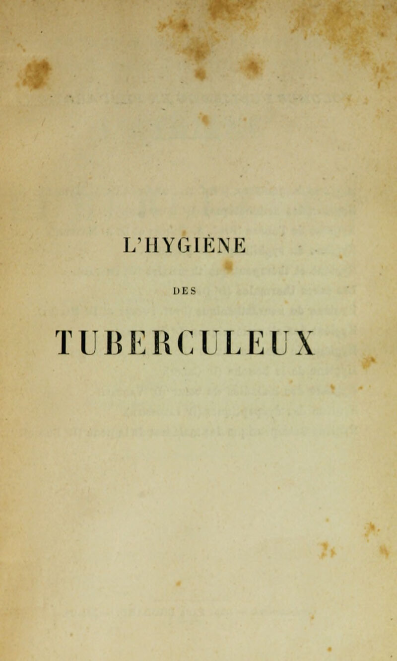 L'HYGIÈNE DES TUBERCULEUX