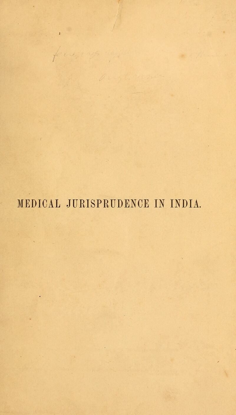 MEDICAL JURISPRUDENCE IN INDIA.