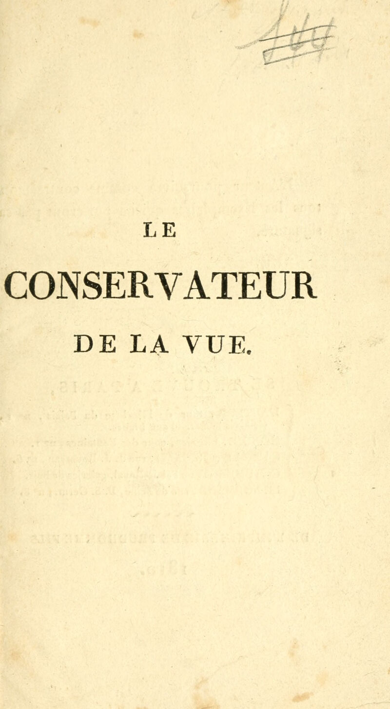 LE CONSERVATEUR DE LA VUE.