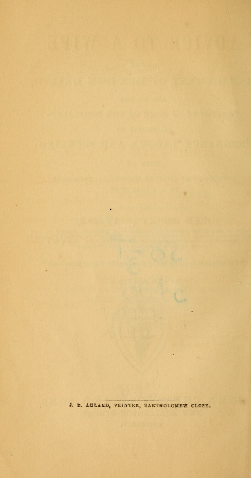 J. H. ADLA£1>, ?fiI>TKE, BARTHOLOMEW CLOSE.