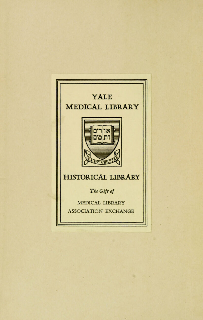 YALE MEDICAL LIBRARY HISTORICAL LIBRARY The Gift of MEDICAL LIBRARY ASSOCIATION EXCHANGE