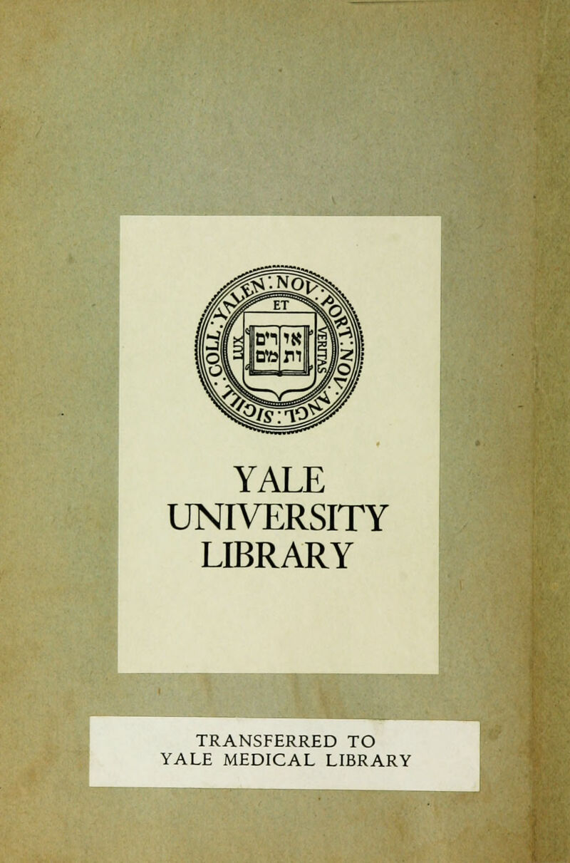 YALE UNIVERSITY LIBRARY TRANSFERRED TO YALE MEDICAL LIBRARY