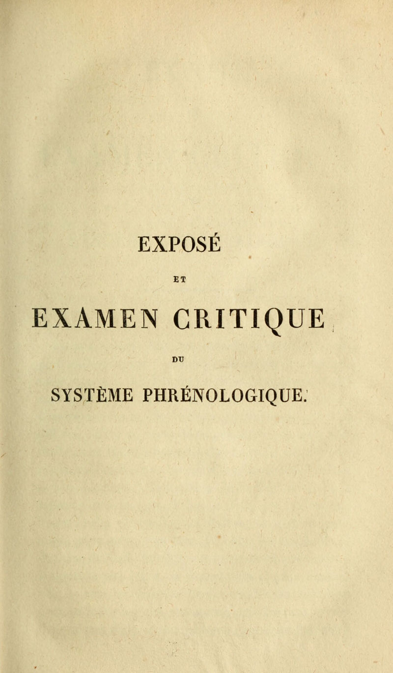 EXPOSÉ ET EXAMEN CRITIQUE DU SYSTÈME PHRÉNOLOGIQUE.