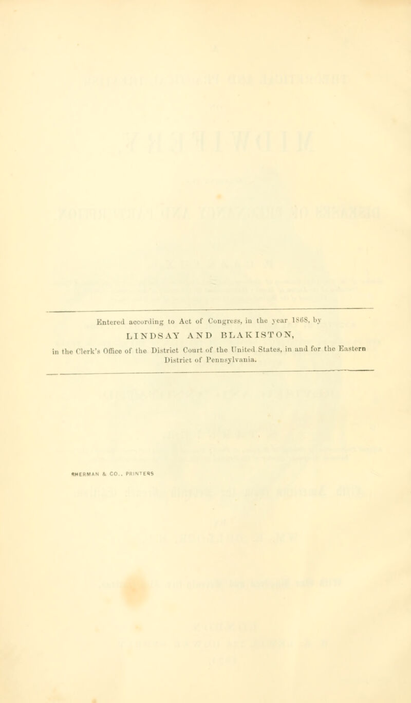 LINDSAY AND BLAKISTON, in the Clerk's Office of the District Court of the [Tnited States, in and for the Eastern District of Pennsylvania. IERMAN K CO.. PRINTERS