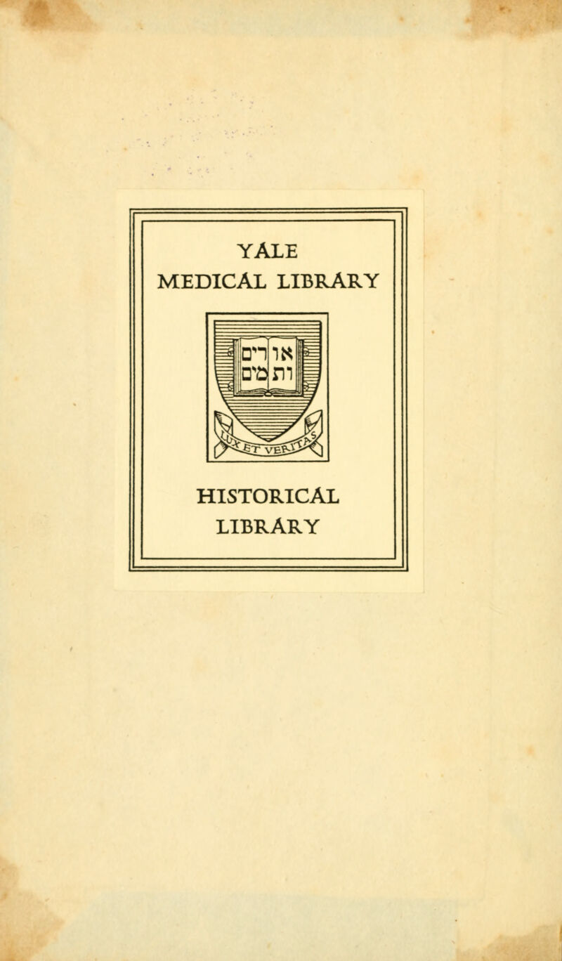 YALE MEDICAL LIBRARY i' an i HISTORICAL LIBRARY