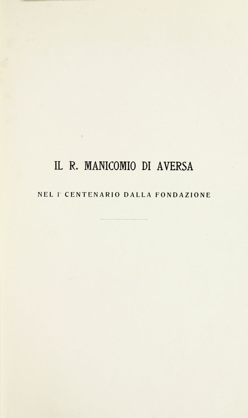 IL R+ MANICOMIO DI AVERSA NEL 1 CENTENARIO DALLA FONDAZIONE