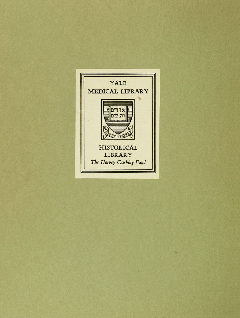 YALE MEDICAL LIBRARY HISTORICAL LIBRARY The Haruey Cushing Fund