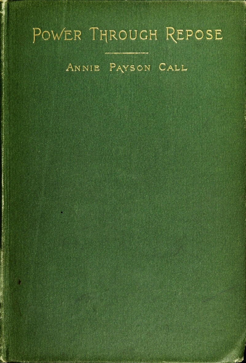 Power Through Repose Annie Payson Call. J