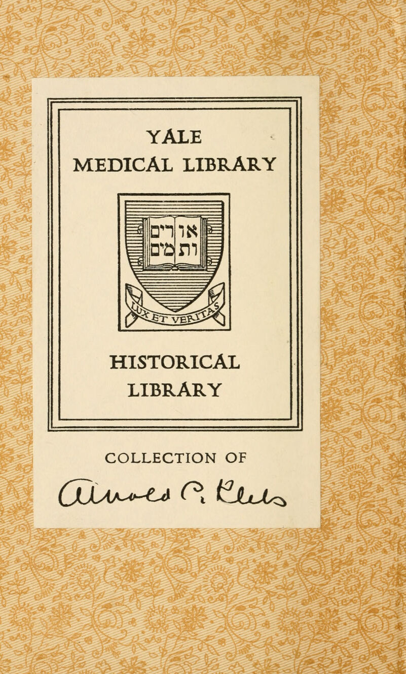 YALE MEDICAL LIBRARY HISTORICAL LIBRARY COLLECTION OF